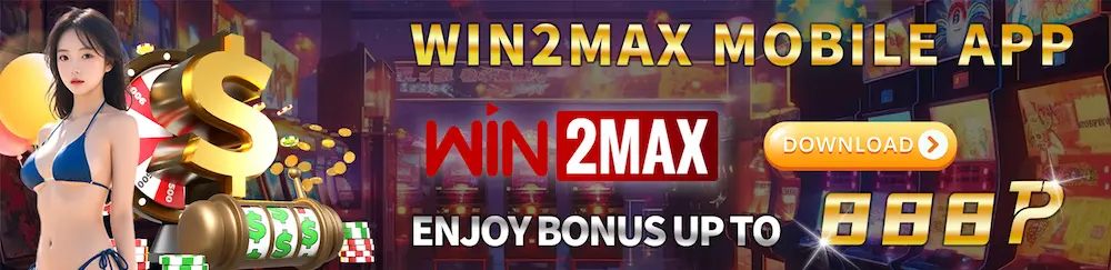 WIN2MAX-ENJOY UP TO 888 BONUS