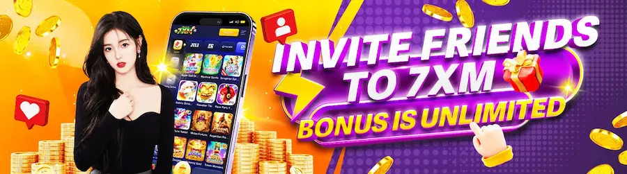 7XM Invite friends to 7XM bonus is unlimited