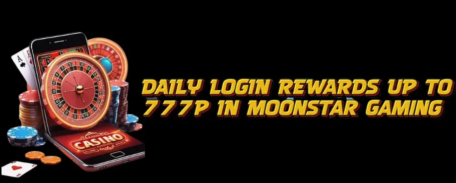 MOONSTAR Gaming daily login reward up to 777P