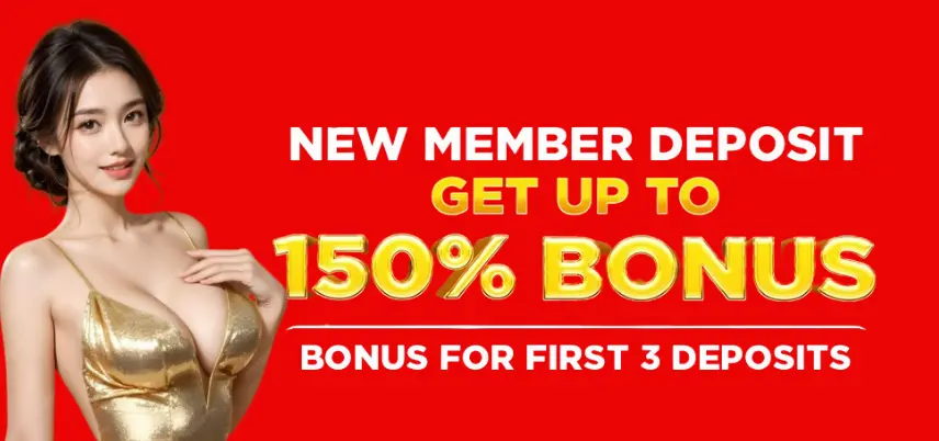 New member deposit get up to 150% bonus for first 3 deposits